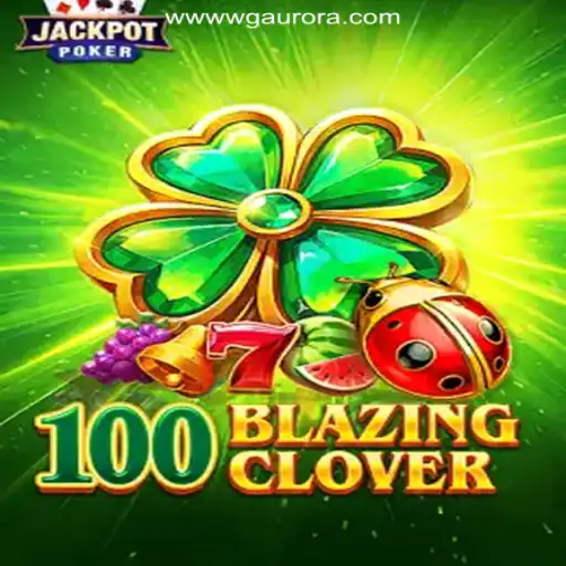 100BlazingClover: Dive into the Thrills of WG-Aurora Platform's Latest Slot Game